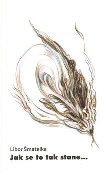 Jak se to tak stane... - Libor Šmatelka