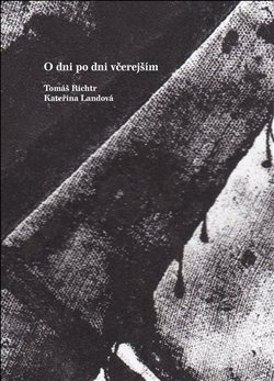 O dni po dni včerejším - Tomáš Richtr, Kateřina Landová