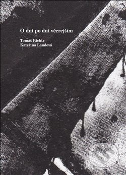 O dni po dni včerejším - Tomáš Richtr, Kateřina Landová