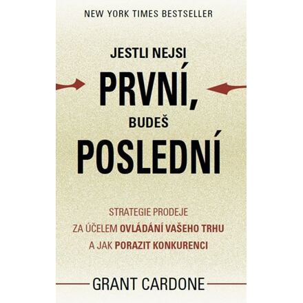 Jestli nejsi první, budeš poslední - Grant Cardone