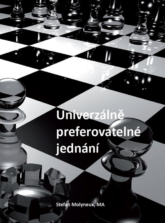 Univerzálně preferovatelné jednání -  Stefan Molyneux, MA
