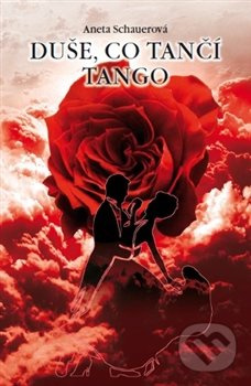 Duše, co tančí tango - Aneta Schauerová