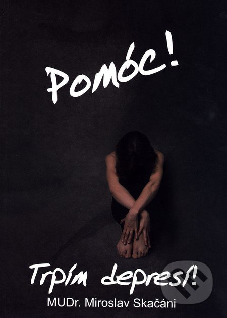 Pomóc! Trpím depresí! - Miroslav Skačáni