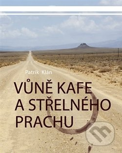 Vůně kafe a střelného prachu - Patrik Klán