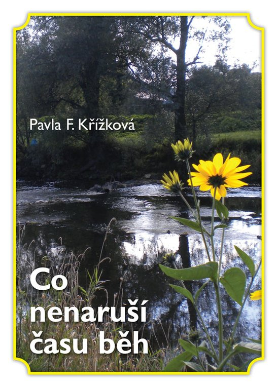 Co nenaruší času běh -  Pavla F. Křížková