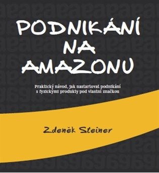 Podnikání na Amazonu - Zdeněk Steiner - kniha z kategorie Online marketing