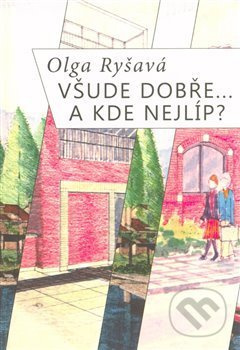 Všude dobře...A kde nejlíp? - Olga Ryšavá