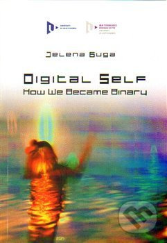 Digital Self: How We Became Binary - Jelena Guga