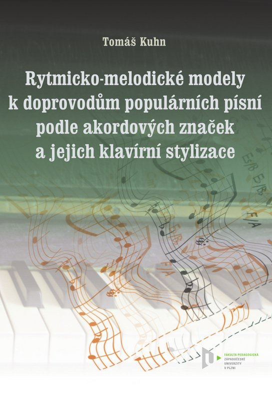 Rytmicko-melodické modely k doprovodu populárních písní podle akordových značek a jejich klavírní stylizace -  Tomáš Kuhn