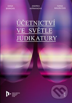 Účetnictví ve světle judikatury - Dana Bárková, Andrea Heřmanová, Ivana Mauricová
