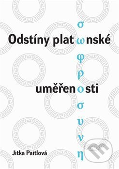 Odstíny platónské uměřenosti - Jitka Paitlová