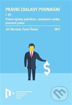 Právní základy podnikání I. - Jiří Novotný, Pavel Šašek