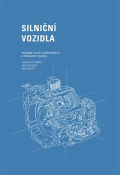 Silniční vozidla: Vybrané statě z konstrukce a dynamiky vozidel - Vladislav Kemka, Jan Kovanda, Jan Krejčí