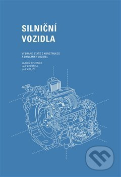 Silniční vozidla: Vybrané statě z konstrukce a dynamiky vozidel - Vladislav Kemka, Jan Kovanda, Jan Krejčí