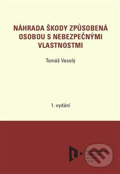Náhrada škody způsobená osobou s nebezpečnými vlastnostmi - Tomáš Veselý