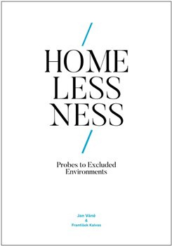 Homelessness: Probes to Excluded Environments - Jan Váně, František Kalvas