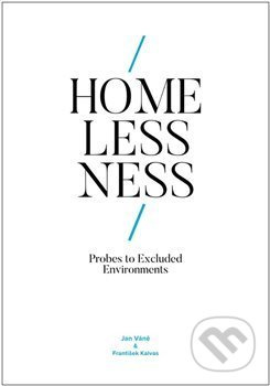 Homelessness: Probes to Excluded Environments - Jan Váně, František Kalvas