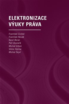 Elektronizace výuky práva - František Cvrček, František Novák, Karel Beran, Petr Dostalík, Michal Urban, Viktor Hatina, Michal Šejvl