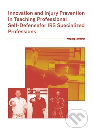 Innovation and Injury Prevention in Teaching Professional Self Defensefor IRS Specialized Professions - Václav Beránek