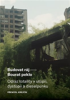 Budovat ráj – Bourat peklo - Přemysl Krejčík