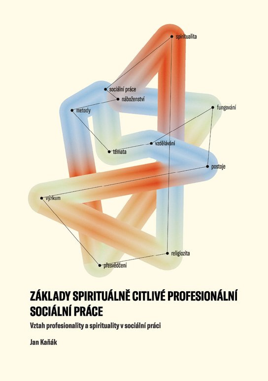 Základy spirituálně citlivé profesionální sociální práce -  Jan Kaňák