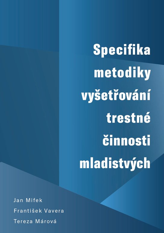 Specifika metodiky vyšetřování trestné činnosti mladistvých -  Jan Mifek