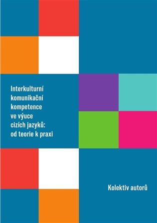 Interkulturní komunikační kompetence ve výuce cizích jazyků: od teorie k praxi - kniha z kategorie Didaktika