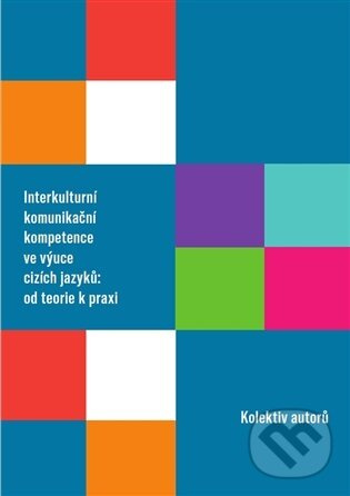 Interkulturní komunikační kompetence ve výuce cizích jazyků: od teorie k praxi - kniha z kategorie Didaktika