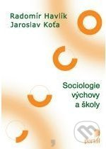 Sociologie výchovy a školy - Radomír Havlík, Jaroslav Koťa - kniha z kategorie Odborné a naučné