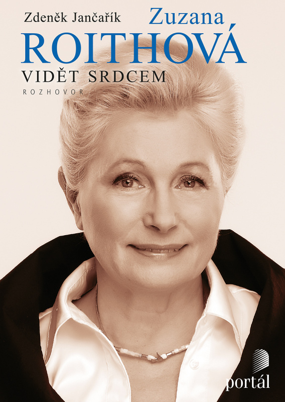 Zuzana Roithová - Vidět srdcem - Zuzana Roithová, Zdeněk Jančařík - kniha z kategorie Životopisy