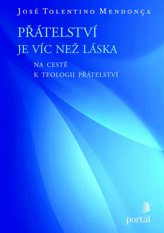 Přátelství je víc než láska (Na cestě k teologii přátelství) - kniha z kategorie Vztahy a rodina