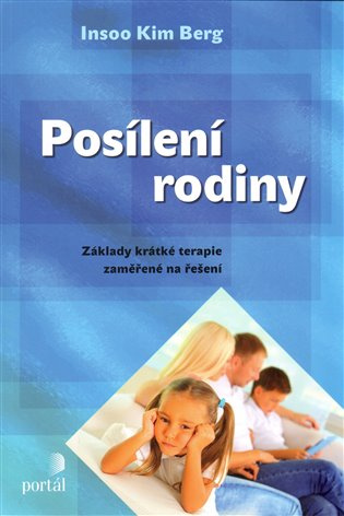 Posílení rodiny (Základy krátké terapie zaměřené na řešení) - kniha z kategorie Psychologie
