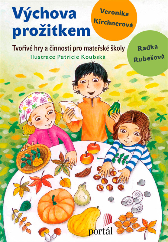 Výchova prožitkem - Radka Rubešová, Veronika Kirchnerová