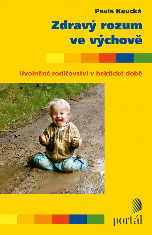 Zdravý rozum ve výchově - Pavla Koucká