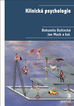 Klinická psychologie - Bohumila Baštecká, Jan Mach, kol.