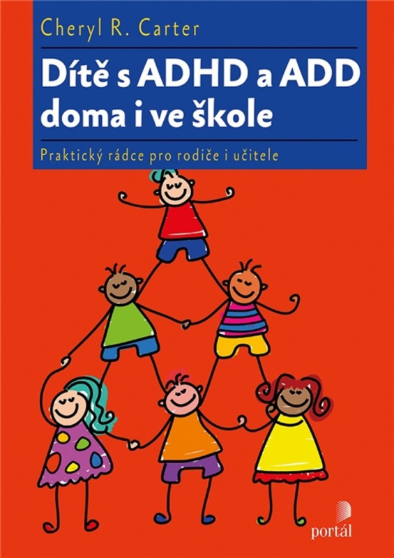 Dítě s ADHD a ADD doma i ve škole - Cheryl R. Carter