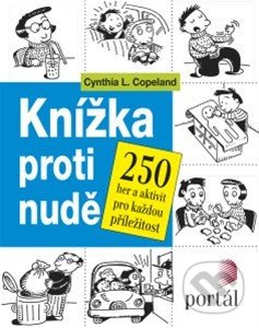 Knížka proti nudě (250 her a aktivit pro každou příležitost) - kniha z kategorie Vztahy a rodina
