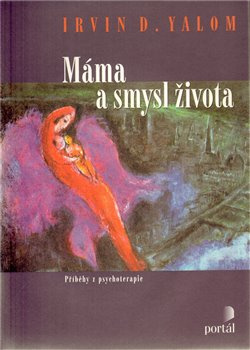 Máma a smysl života - Irvin D. Yalom