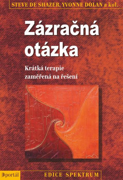 Zázračná otázka - kol., Steve de Shazer, Yvonne Dolan