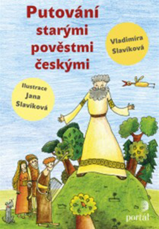 Putování starými pověstmi českými - Vladimíra Slavíková, Jana Slavíková