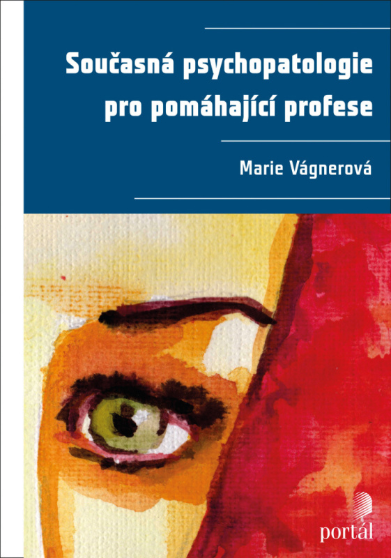 Současná psychopatologie pro pomáhající profese - Marie Vágnerová