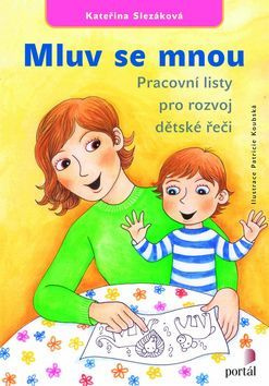 Mluv se mnou - Pracovní listy pro rozvoj dětské řeči - Kateřina Slezáková