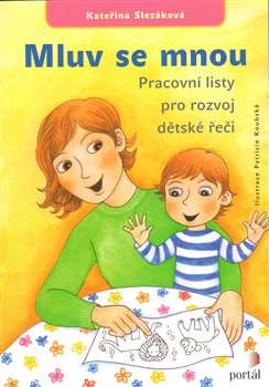 Mluv se mnou - Pracovní listy pro rozvoj dětské řeči - Kateřina Slezáková