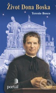 Život Dona Boska - Teresio Bosco - kniha z kategorie Historie křesťanství