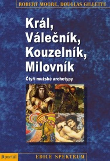 Král, Válečník, Kouzelník, Milovník - Robert Moore, Douglas Gillette
