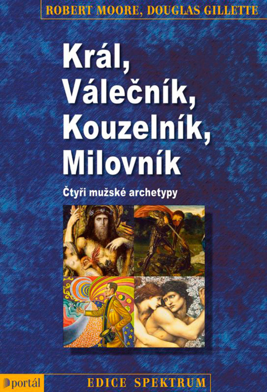 Král, Válečník, Kouzelník, Milovník - Robert Moore, Douglas Gillette