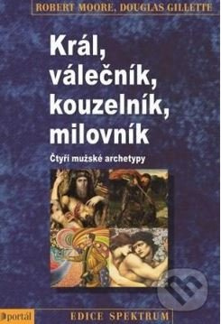 Král, Válečník, Kouzelník, Milovník - Robert Moore, Douglas Gillette