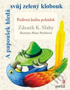 A papoušek hledá svůj zelený klobouk - Zdeněk K. Slabý