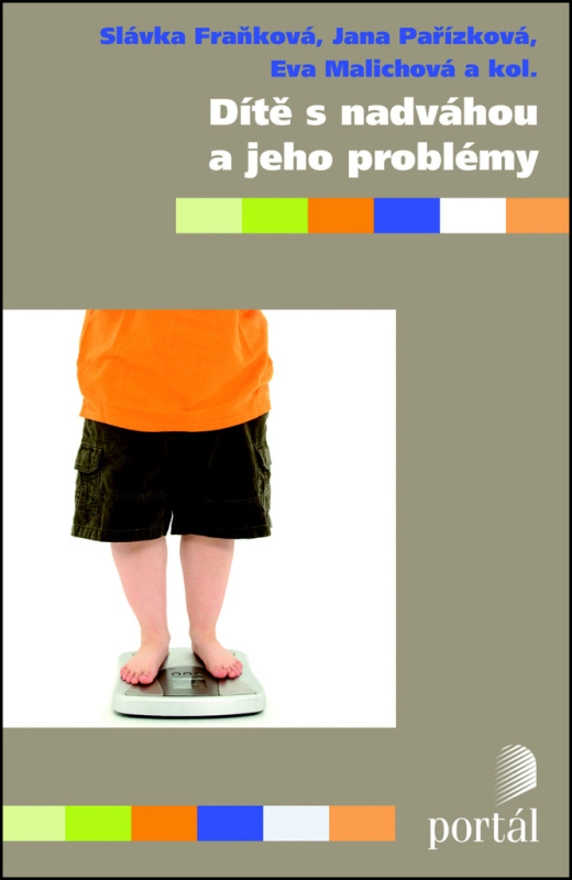 Dítě s nadváhou a jeho problémy - kol., Slávka Fraňková, Jana Pařízková, Eva Malichová