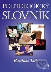 Politologický slovník - Rastislav Tóth - kniha z kategorie Politologie a politika